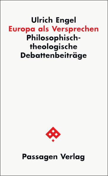 Europa als Versprechen: Philosophisch-theologische Debattenbeiträge (Passagen Philosophie) Philosophy