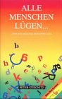 Alle Menschen lügen...: ... Wer das Gegenteil behauptet lügt Social Sciences