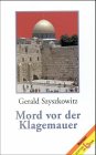 Mord vor der Klagemauer: Roman Contemporary literature