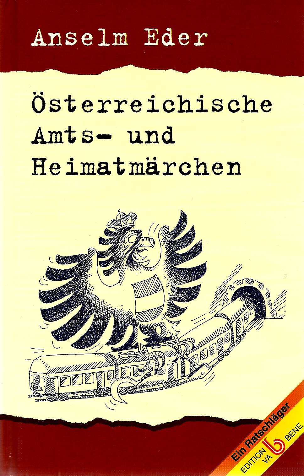 Österreichische Amts- und Heimatmärchen: Ein Buch, das in keinem Haushalt fehlen sollte Humour & Satire