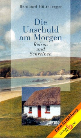 Die Unschuld am Morgen: Reisen und Schreiben Contemporary literature