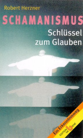 Schamanismus: Schlüssel zum Glauben Religion & Esotericism
