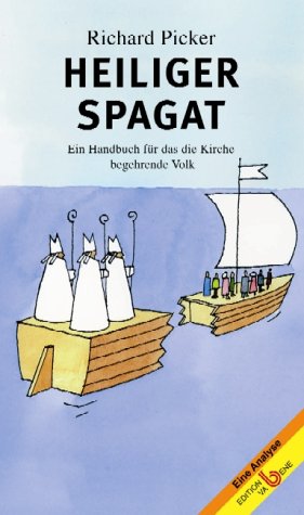 Heiliger Spagat. Ein Handbuch für das die Kirche begehrende Volk Religion & Esotericism