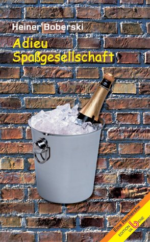Adieu Spassgesellschaft: Wollen wir uns zu Tode amüsieren? Social Sciences