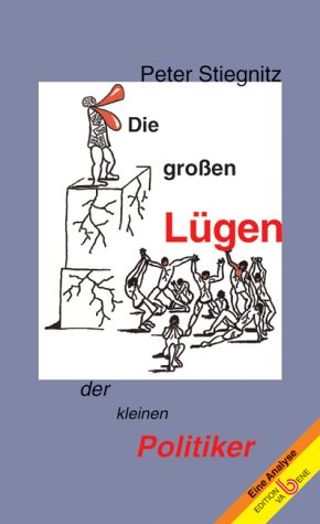 Die grossen Lügen der kleinen Politiker Politics & History