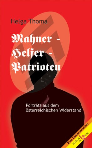 Mahner - Helfer - Patrioten: Porträts aus dem österreichischen Widerstand (Eine Dokumentation) Politics & History