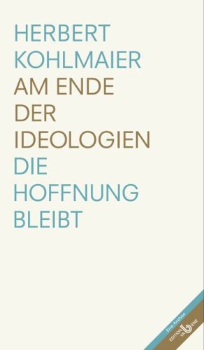 Am Ende der Ideologien: Die Hoffnung bleibt Politics & History