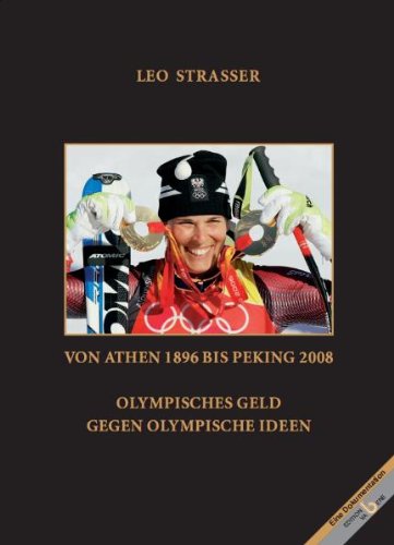 Olympisches Gold. Von Athen 1896 bis Peking 2008 - Olympisches Geld gegen olympische Ideen Leisure & Fun
