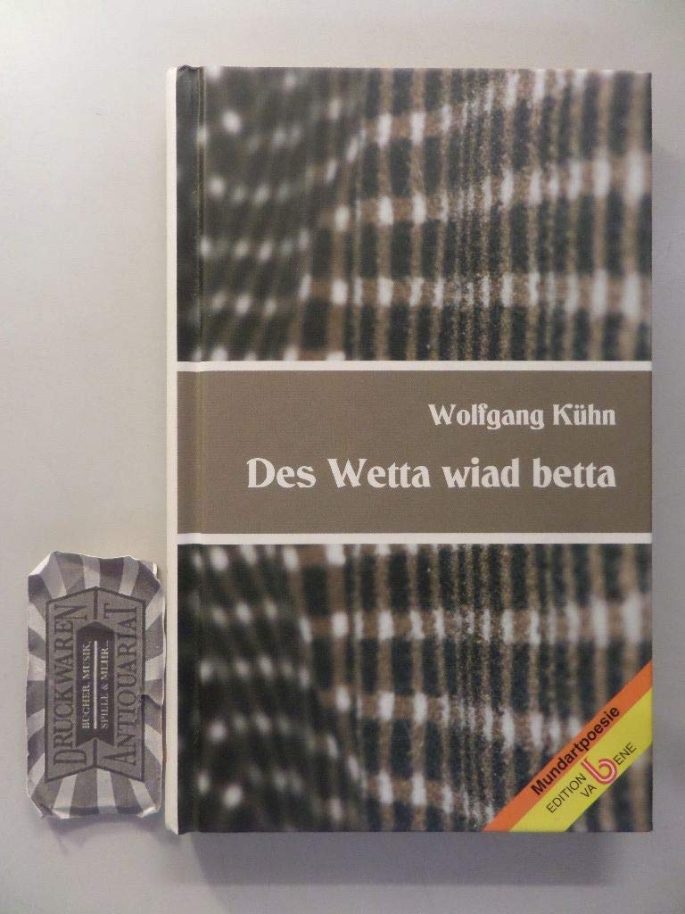 Des Wetta wiad betta: Mundartpoesie Poetry
