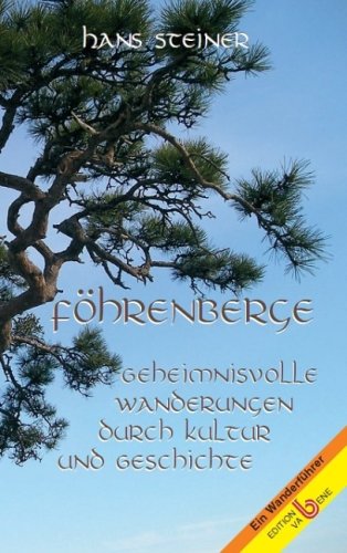 Föhrenberge: Geheimnisvolle Wanderungen durch Kultur und Geschichte (Ein Wanderführer) Leisure, Home & Garden