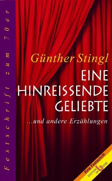 Eine hinreißende Geliebte: Und andere Erzählungen. Festschrift zum Siebziger des Prosa- und Bühnenautors (Festschrift zum 70er) Poetry