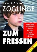 Zöglinge zum Fressen: Autoritätsmißbrauch durch sexuelle und physische Gewalt (Eine Dokumentation) Psychology