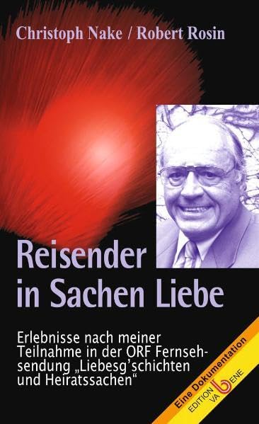 Reisender in Sachen Liebe: Erlebnisse nach meiner Teilnahme in der ORF-Fernsehsendung "Liebesg'schichten und Heiratssachen" Memories