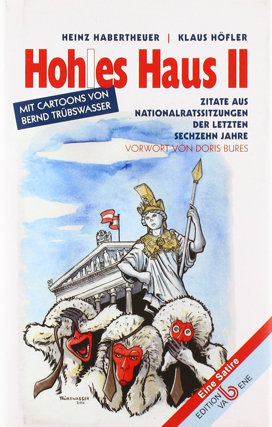 Hoh(l)es Haus II: Zitate aus Nationalratssitzungen der letzten 16 Jahre (Eine Satire) Books
