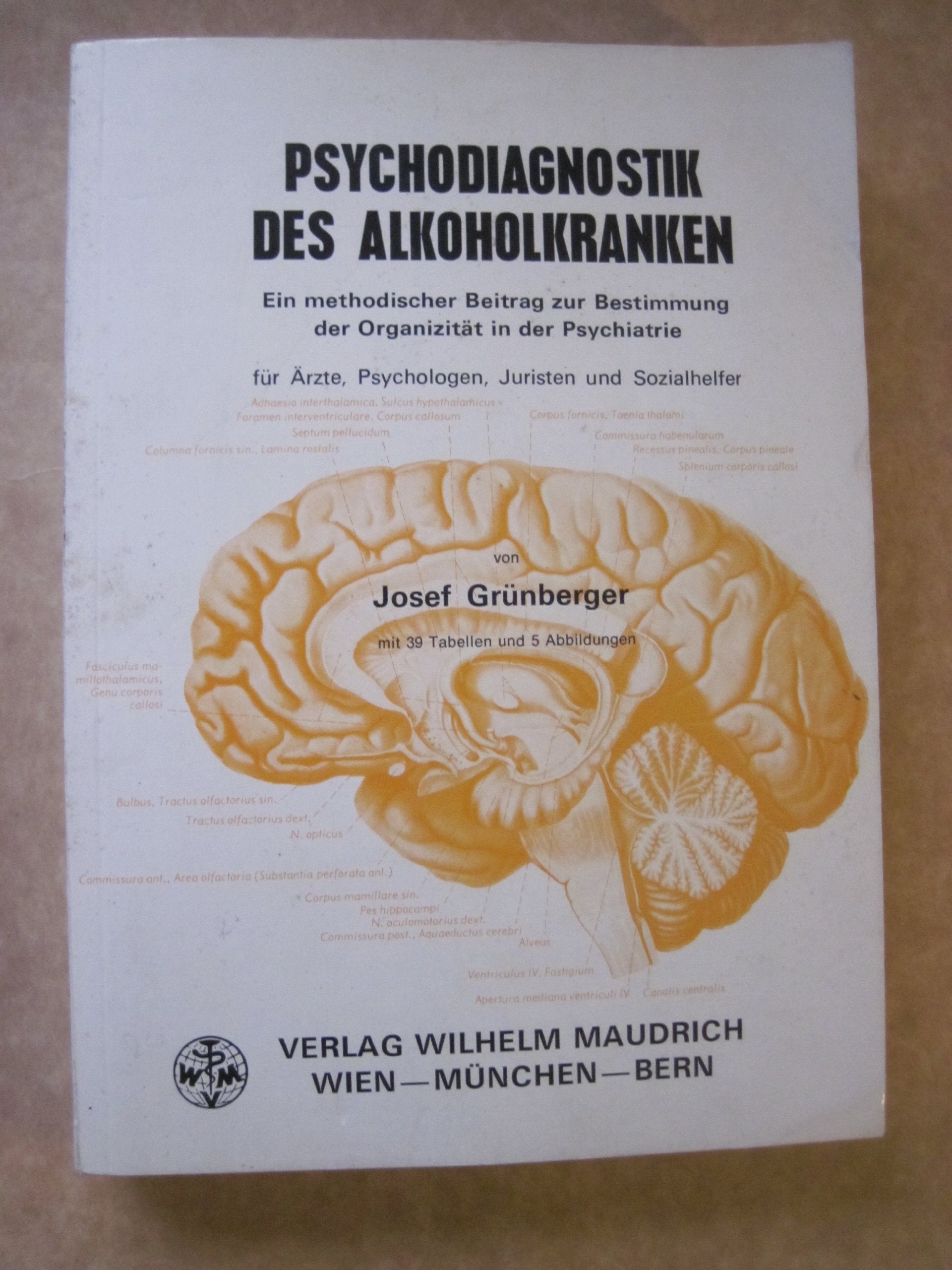 Psychodiagnostik des Alkoholkranken: Ein methodischer Beitrag zur Bestimmung der Organizität in der Psychiatrie, für Ärzte, Juristen und Sozialhelfer Medicine