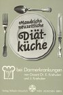 Diät bei Darmerkrankungen (Maudrichs neuzeitliche Diätküche) Medicine