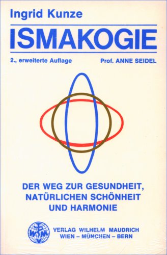 Ismakogie - Der Weg zur Gesundheit, natürlichen Schönheit und Harmonie Leisure, Home & Garden