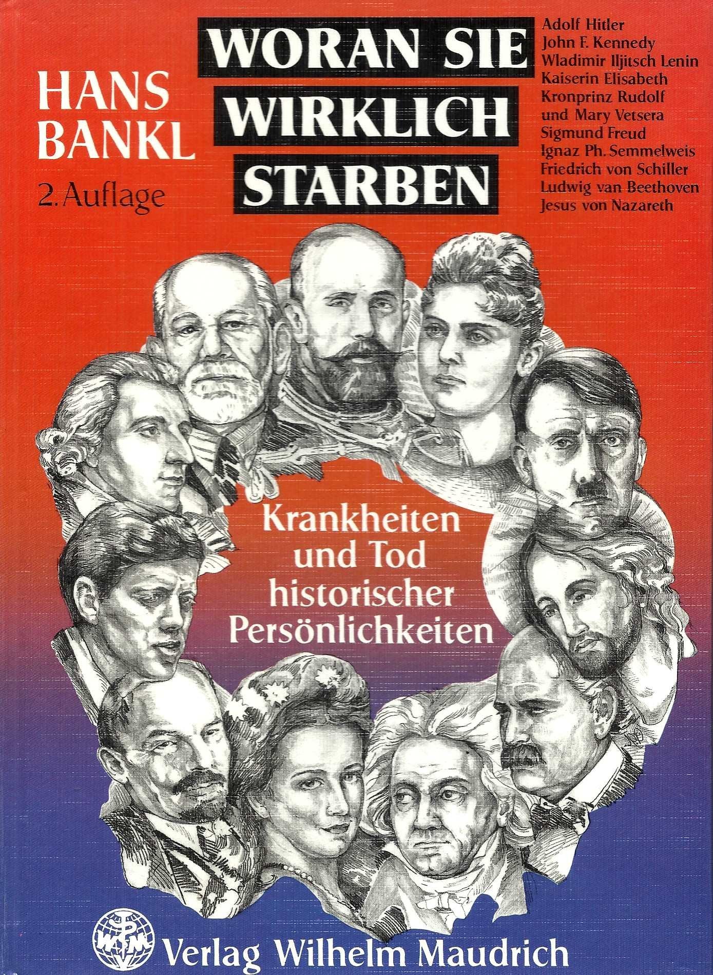 Woran sie wirklich starben: Krankheiten und Tod historischer Persönlichkeiten Medicine