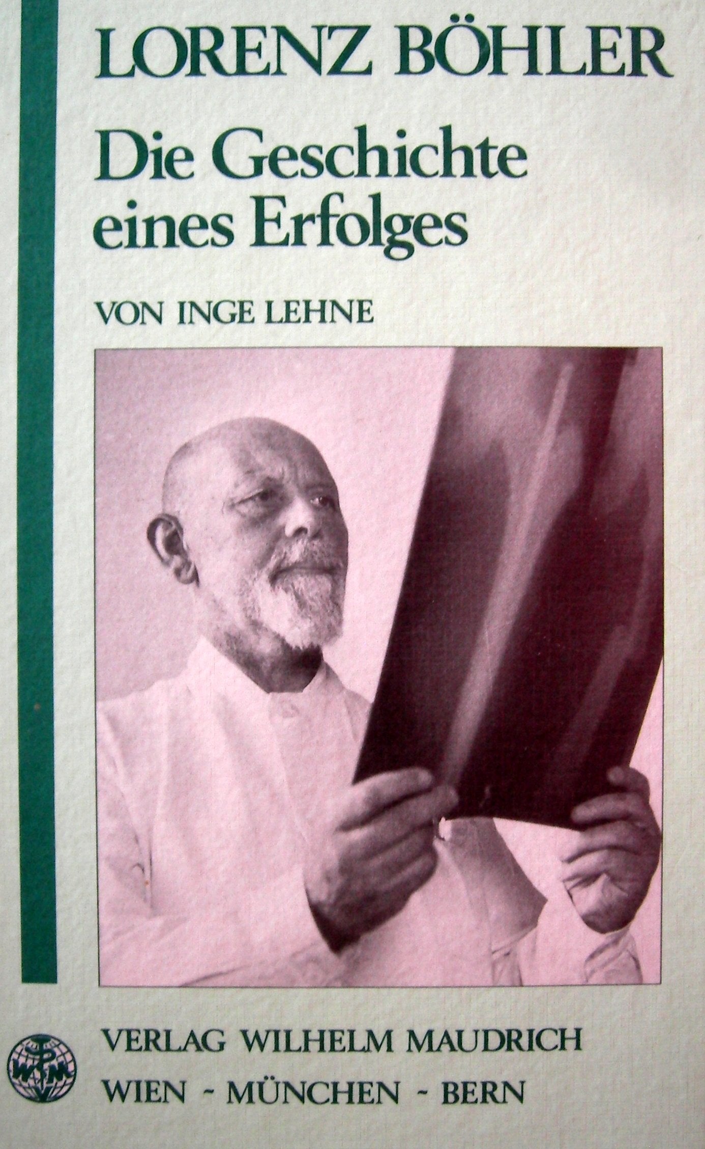 Lorenz Böhler - Die Geschichte eines Erfolges - Inge Lehne book