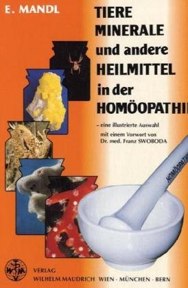 Tiere, Minerale und andere Heilmittel in der Homöopathie - eine illustrierte Auswahl Medicine