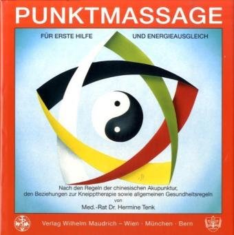 Punktmassage: Für Erste Hilfe und Energieausgleich nach den Regeln der chinesischen Akupunktur und den Beziehungen zur Kneipptherapie Medicine