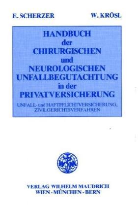 Handbuch der chirurgischen und neurologischen Unfallbegutachtung in der Privatversicherung (Unfall- und Haftpflichtversicherung, Zivilgerichtsverfahren) Medicine
