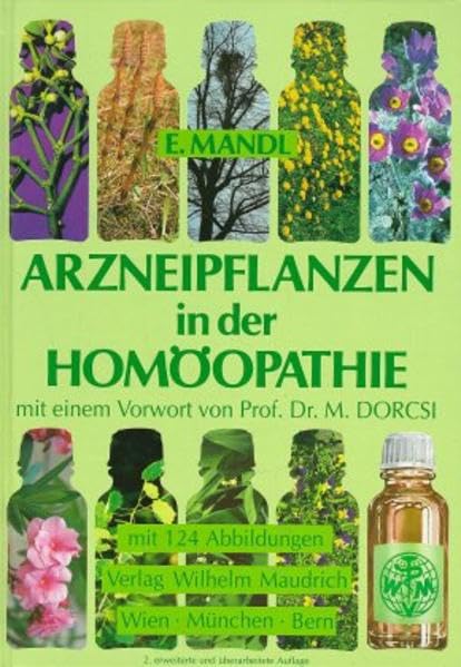 Arzneipflanzen in der Homöopathie: Vorw. v. Mathias Dorcsi Medicine