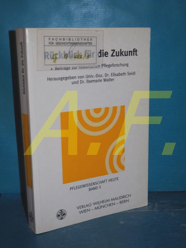 Rückblick für die Zukunft. Beiträge zur historischen Pflegeforschung Medicine
