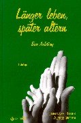 Länger leben, später altern: Eine Anleitung Lifestyle