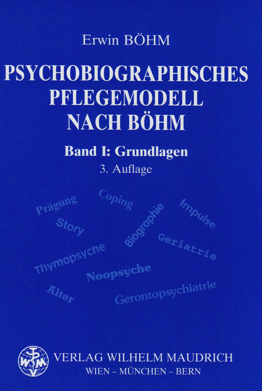 Psychobiographisches Pflegemodell nach Böhm. Bd. 1: Grundlagen Medicine