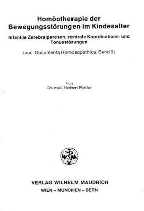 Homöotherapie der Bewegungsstörungen im Kindesalter: Infantile Zerebralparesen, zentrale Koordinations- und Tonusstörungen Medicine