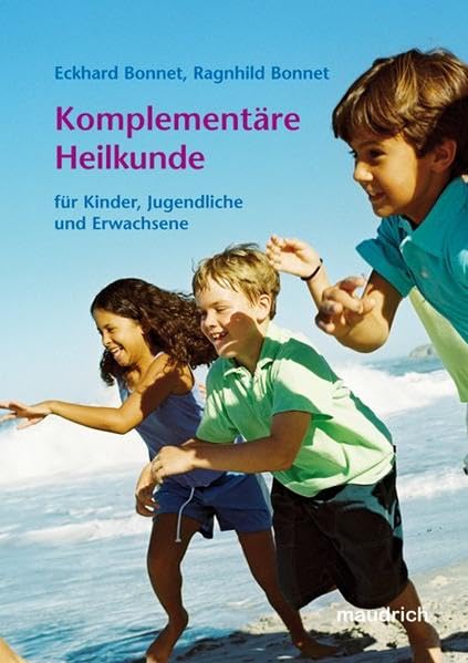 Komplementäre Heilkunde: Für Kinder, Jugendliche und Erwachsene Medicine