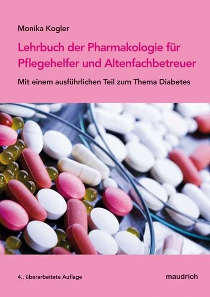 Lehrbuch der Pharmakologie für Pflegehelfer und Altenfachbetreuer: Mit einem ausführlichen Teil zum Thema Diabetes Medicine