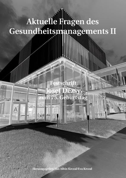 Aktuelle Fragen im Gesundheitsmanagement: Festschrift für Josef Dézsy zum 75. Geburtstag Medicine