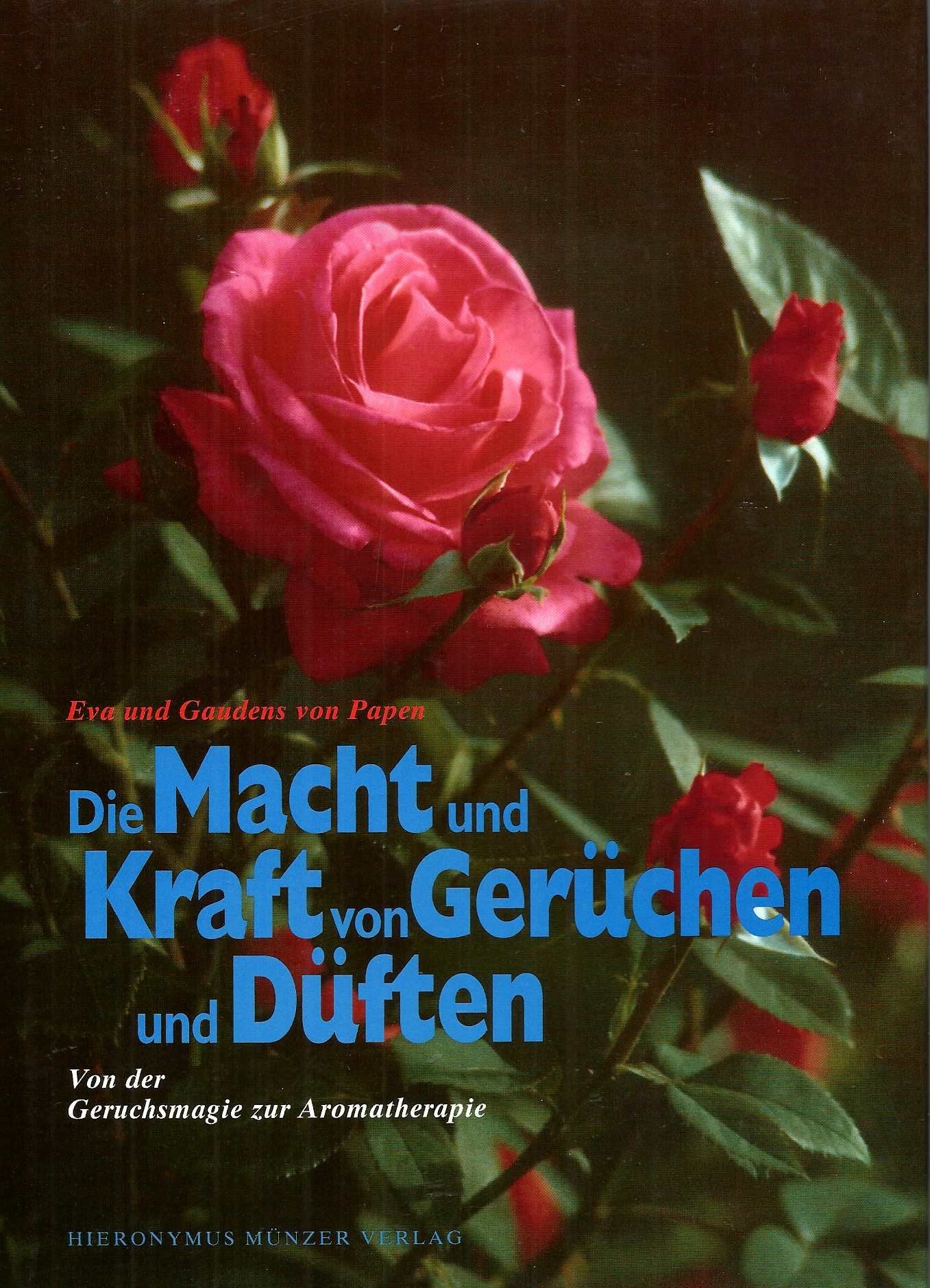 Die Macht und Kraft von Gerüchen und Düften. Von der Geruchsmagie zur Aromatherapie Lifestyle