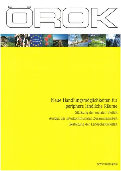 Neue Handlungsmöglichkeiten für periphere ländliche Räume: Stärkung der sozialen Vielfalt / Ausbau der interkommunalen Zusammenarbeit / Gestaltung der Landschaftsvielfalt Reference Books