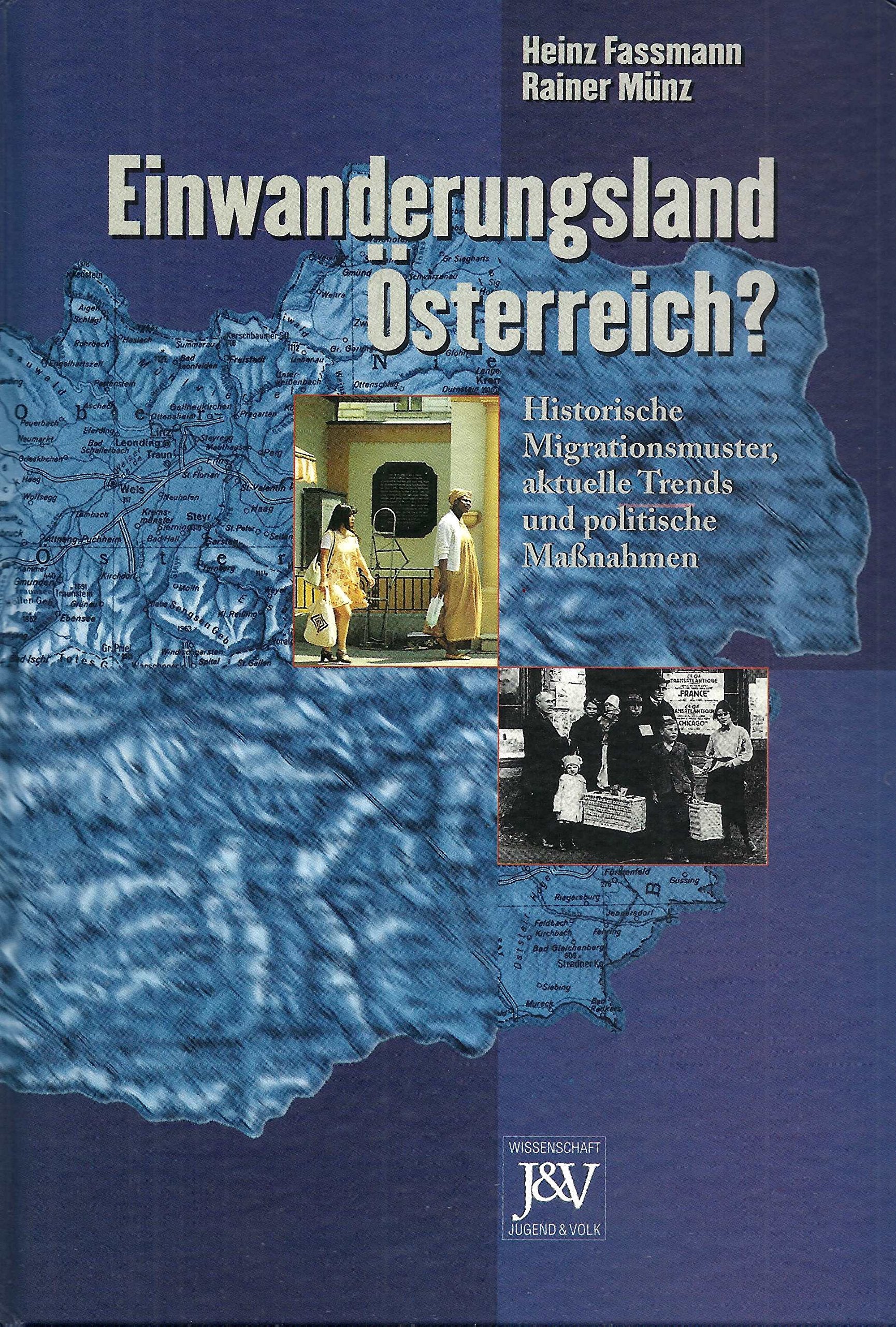 Einwanderungsland Österreich?. Historische Migrationsmuster, aktuelle Trends und politische Massnahmen Social Sciences