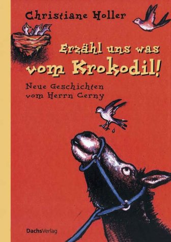 Erzähl uns was vom Krokodil!. Neue Geschichte vom Herrn Cerny Contemporary literature