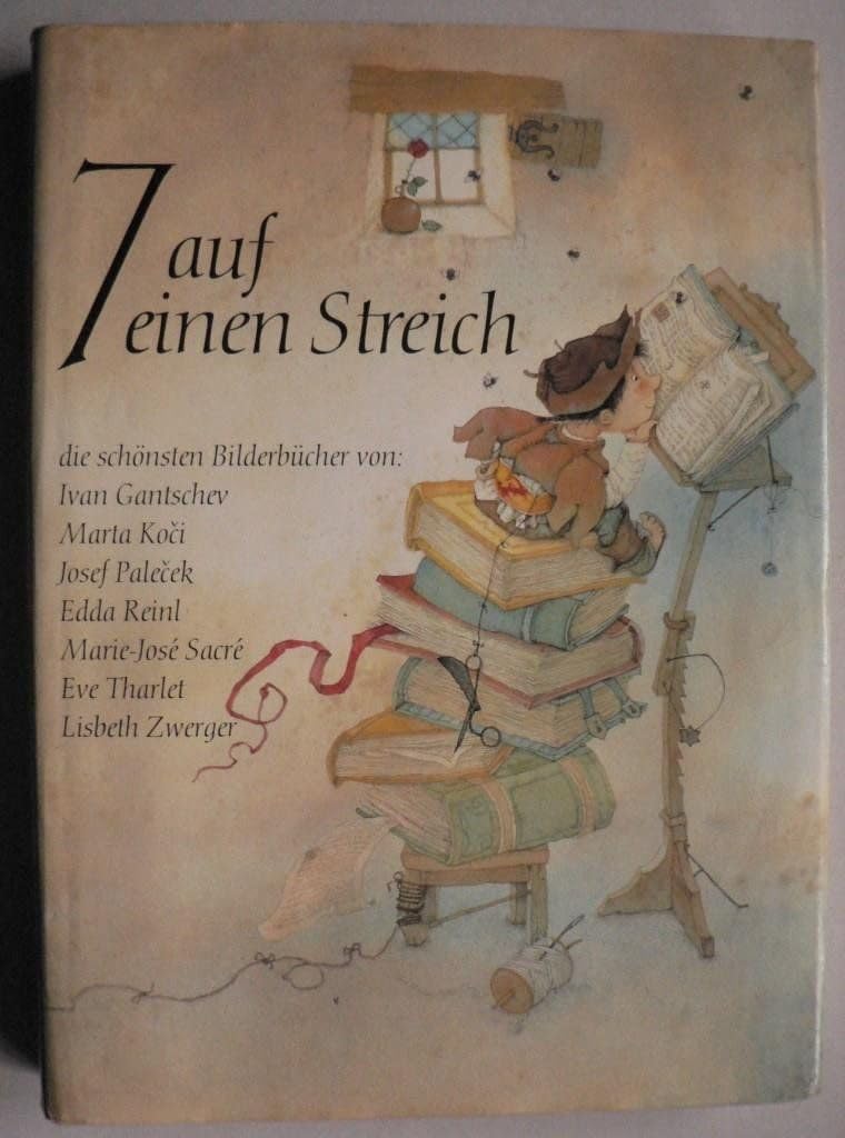 7 auf einen Streich: Die schönsten Bilderbücher von Gantschev, Koci, Reinl, Palecek, Sacre, Tharlet, Zwerger Books