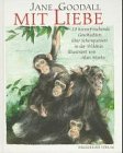 Mit Liebe: 10 herzerfrischende Geschichten über Schimpansen in der Wildnis Books