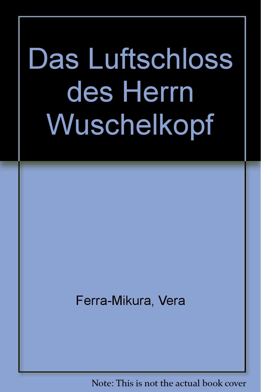 Das Luftschloss des Herrn Wuschelkopf Novels & Short Stories