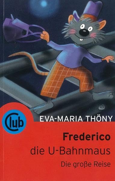 Frederico - Die U-Bahnmaus: Die große Reise (Club-Taschenbuch-Reihe) Novels & Short Stories