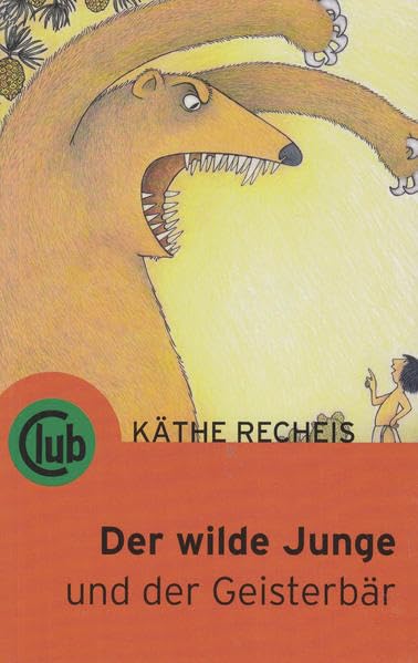 Der wilde Junge und der Geisterbär (Club-Taschenbuch-Reihe) Business & Technology