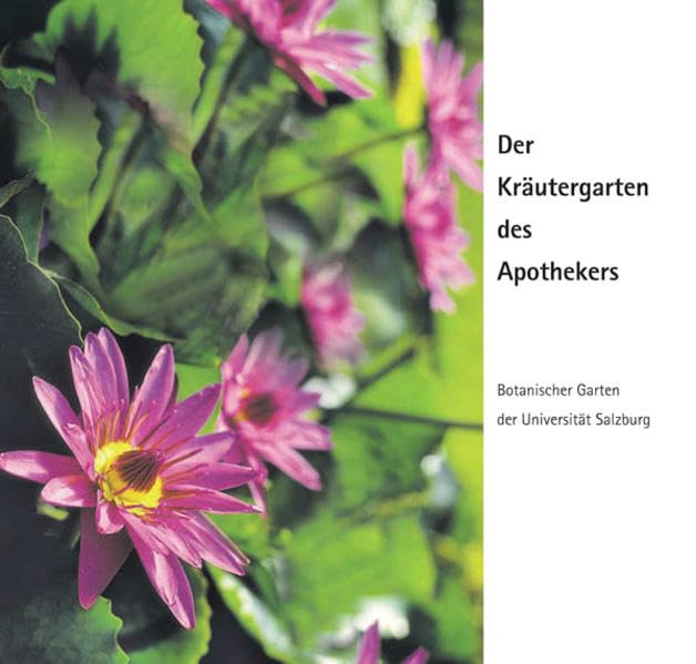Der Kräutergarten des Apothekers: Botanischer Garten der Universität Salzburg Health, Nutrition & Fitness