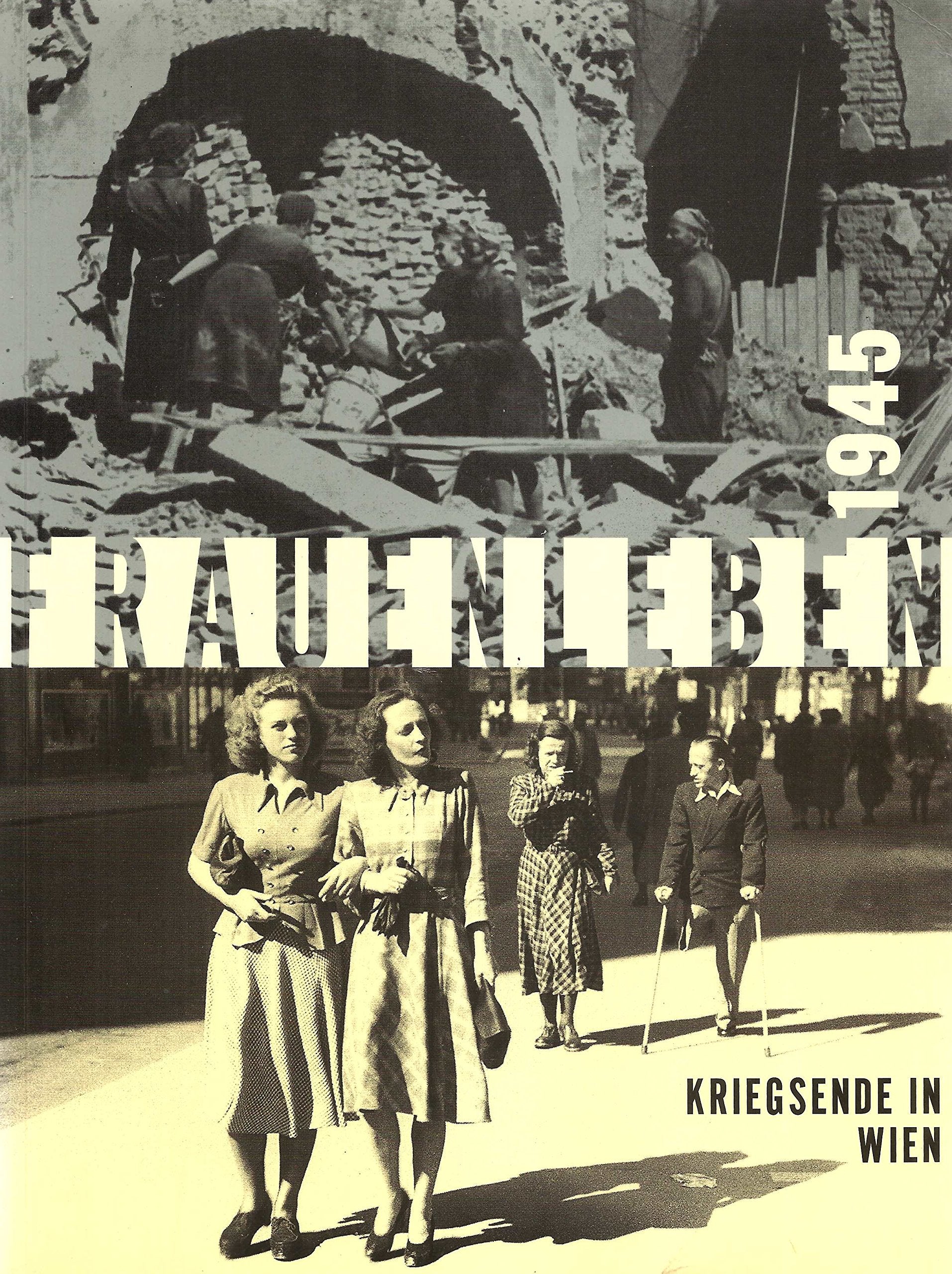 Frauenleben 1945 - Kriegsende in Wien. 21. September - 19. November 1995. Books