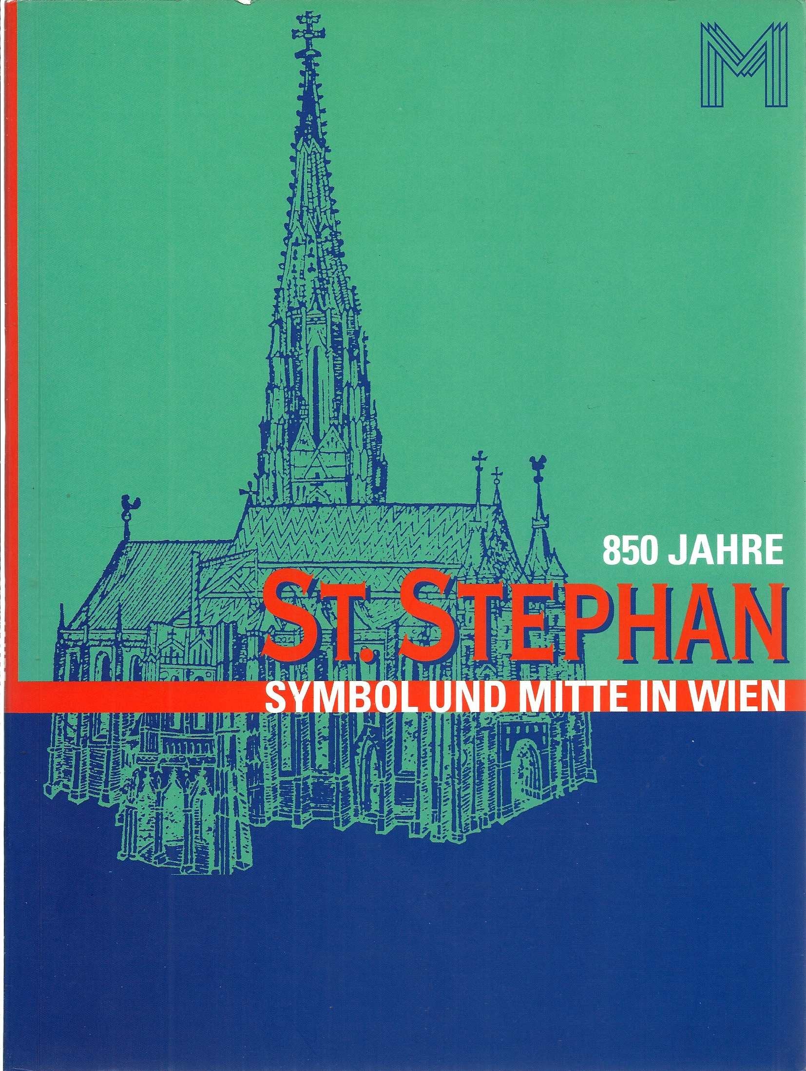 850 Jahre St. Stephan: Symbol und Mitte in Wien 1147-1997 (226. Sonderausstellung Historisches Museum der Stadt Wien) Books