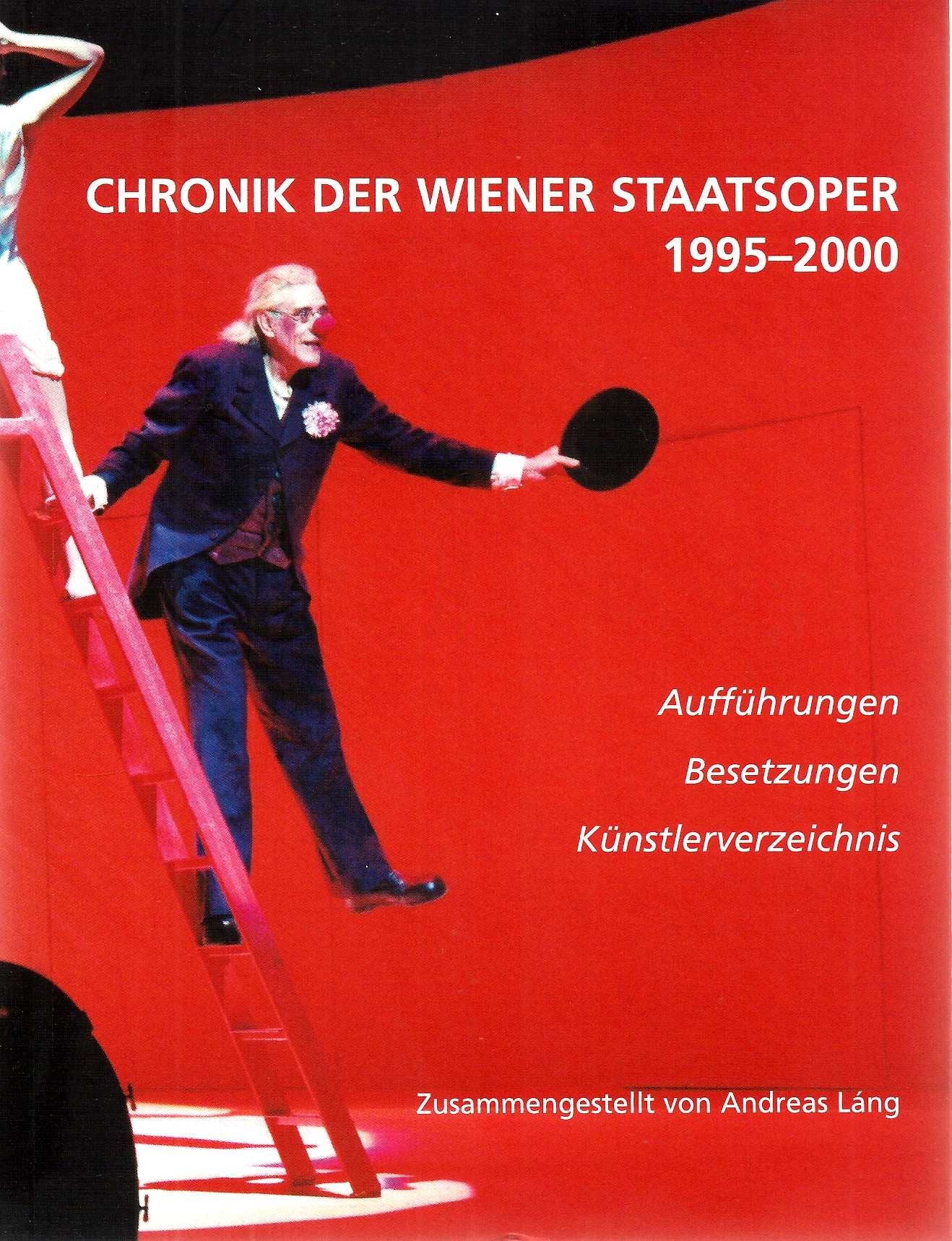 Chronik der Wiener Staatsoper 1995-2000. Aufführungen - Besetzungen - Künstlerverzeichnis Arts & Music