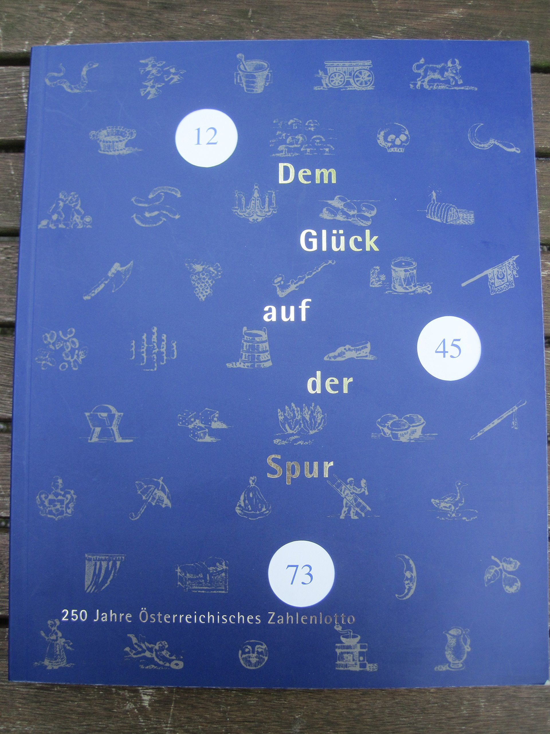 Dem Glück auf der Spur Katalog zur Ausstellung, 250 Jahre österreichisches Zahlenlotto Books