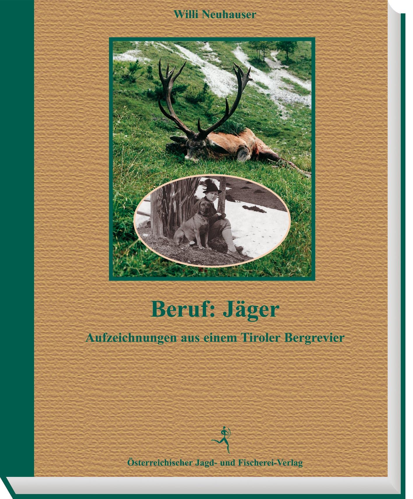 Beruf: Jäger: Aufzeichnungen aus einem Tiroler Bergrevier Memories