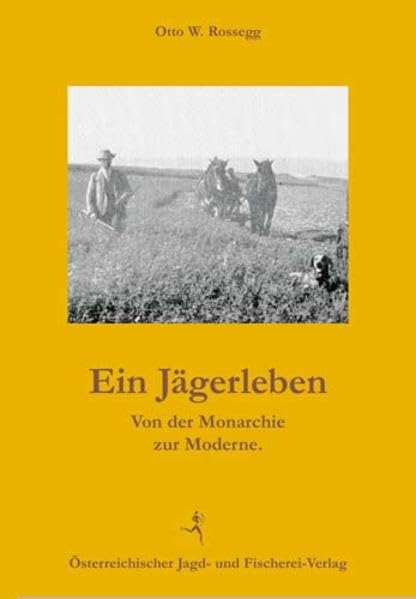 Ein Jägerleben.: Von der Monarchie zur Moderne Leisure & Fun